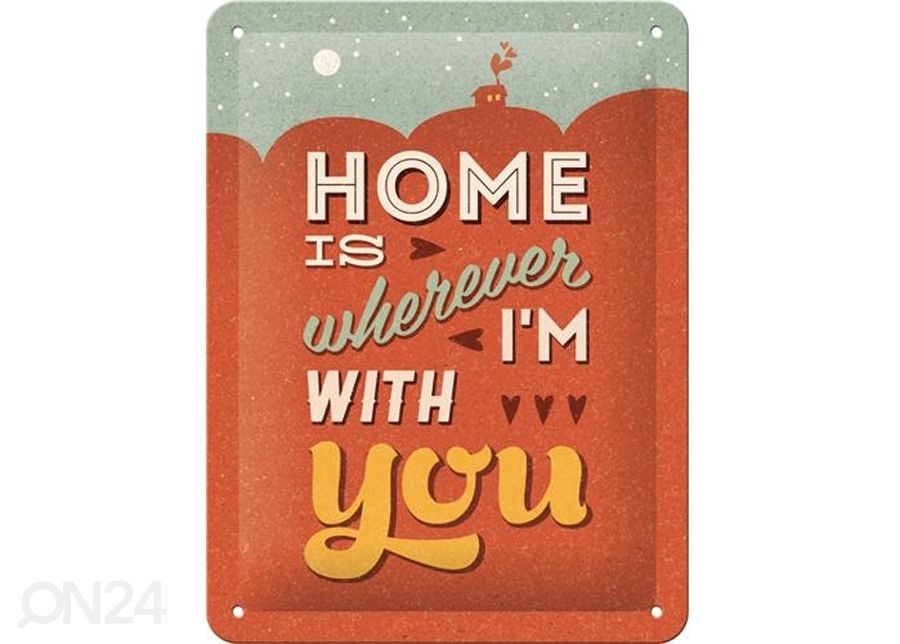 Retro metallposter Home is wherever I´m with you 15x20cm suurendatud