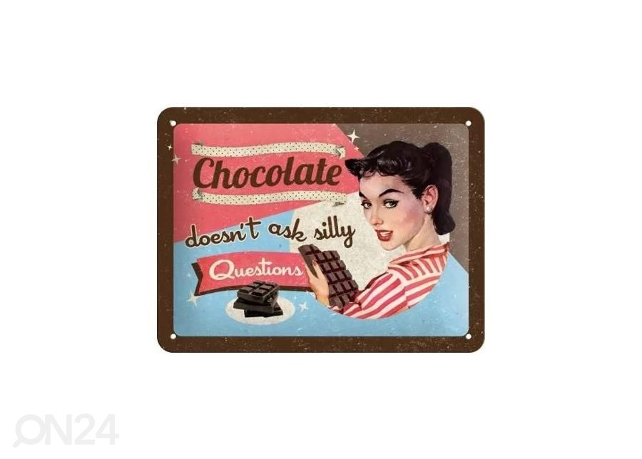 Retro metallposter Chocolate doesn´t ask silly questions * 15x20 cm suurendatud
