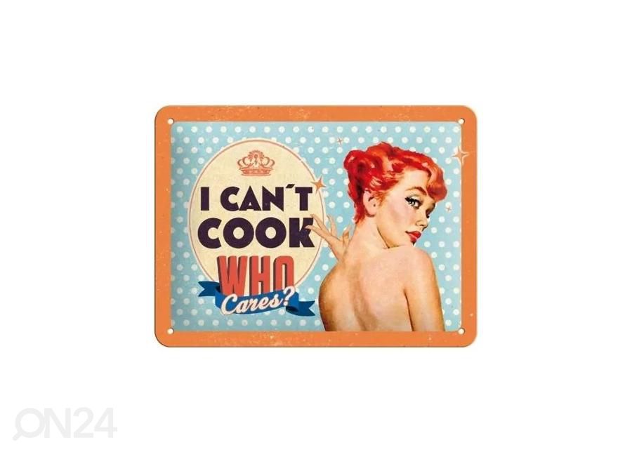 Retro metallposter I can´t cook, who cares? 15x20 cm suurendatud