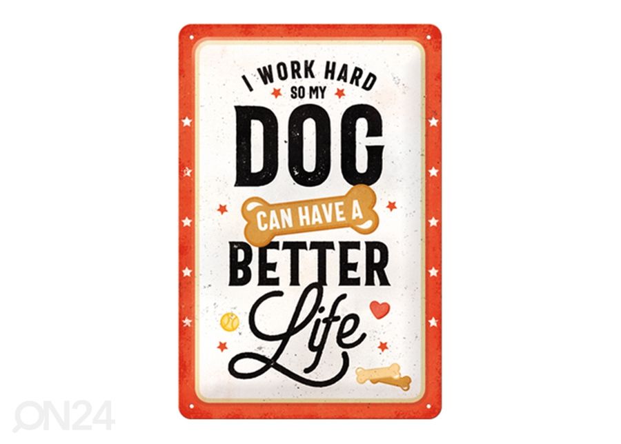 Retro metallposter I work hard so my dog can have a better life 20x30 cm suurendatud