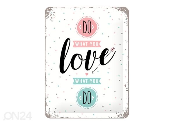 Retro metallposter Do what you love, love what you do 15x20 cm